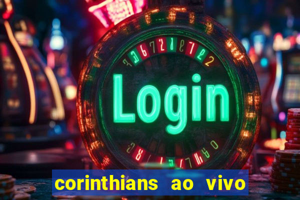 corinthians ao vivo futebol play